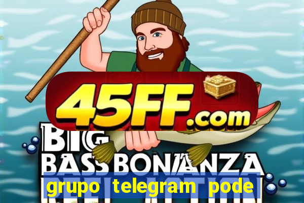 grupo telegram pode tudo 18